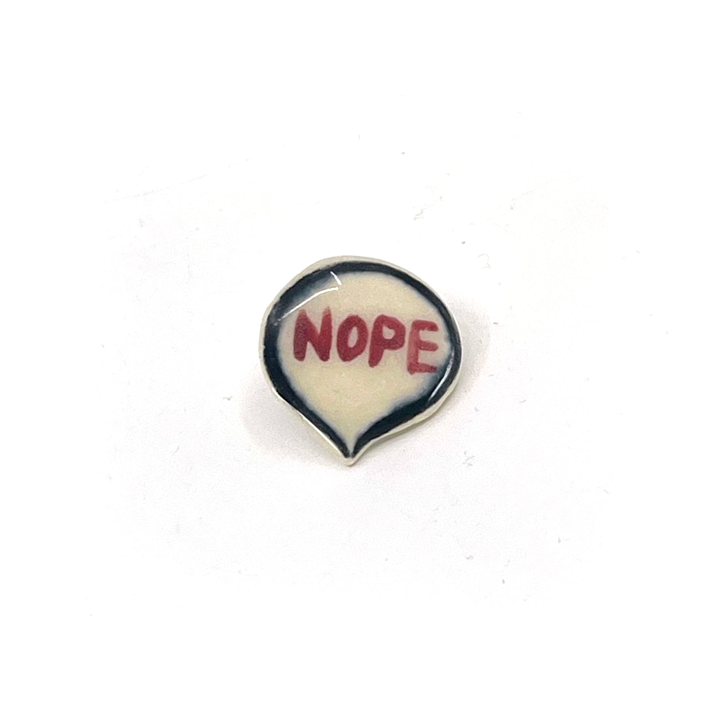 Ceramic "Nope" Pin