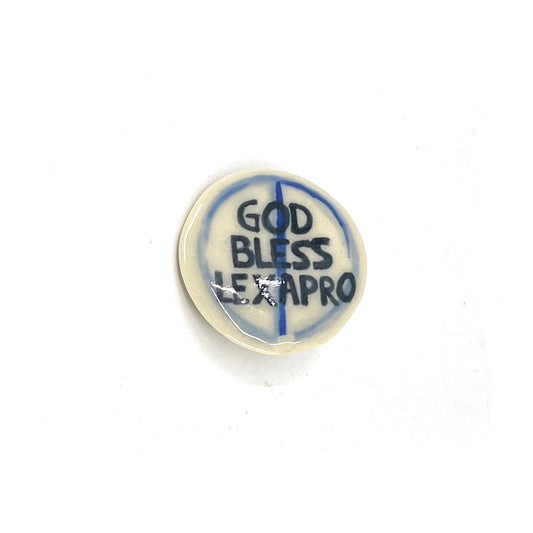 Ceramic Pin "God Bless Lexapro"