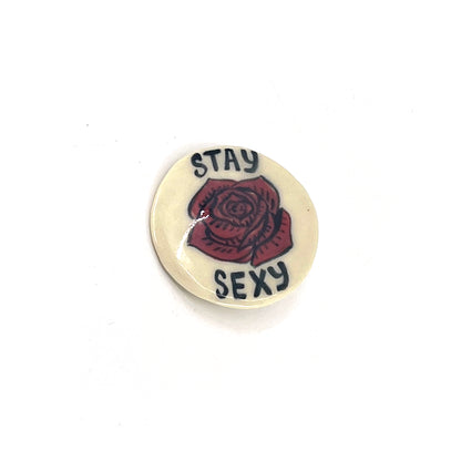 Ceramic Pin - Stay Sexy